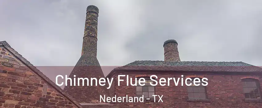  Chimney Flue Services Nederland - TX
