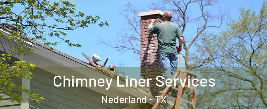  Chimney Liner Services Nederland - TX