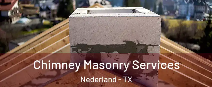  Chimney Masonry Services Nederland - TX