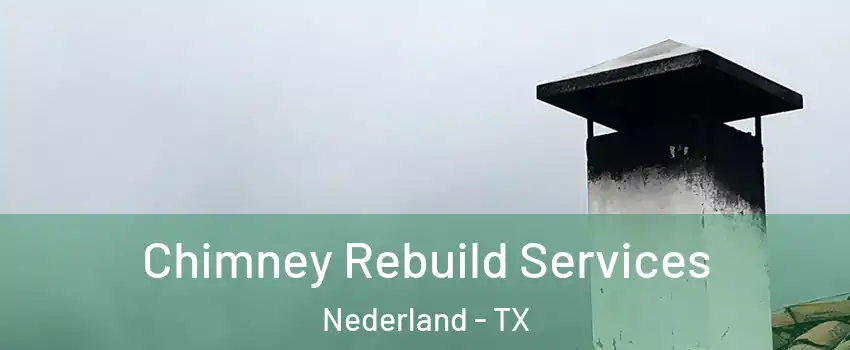  Chimney Rebuild Services Nederland - TX