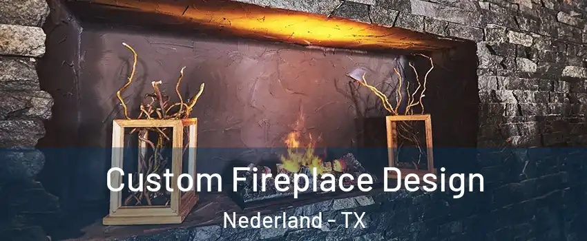  Custom Fireplace Design Nederland - TX