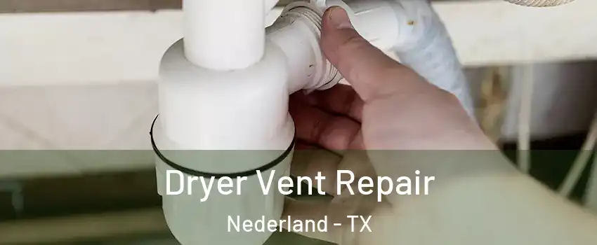  Dryer Vent Repair Nederland - TX