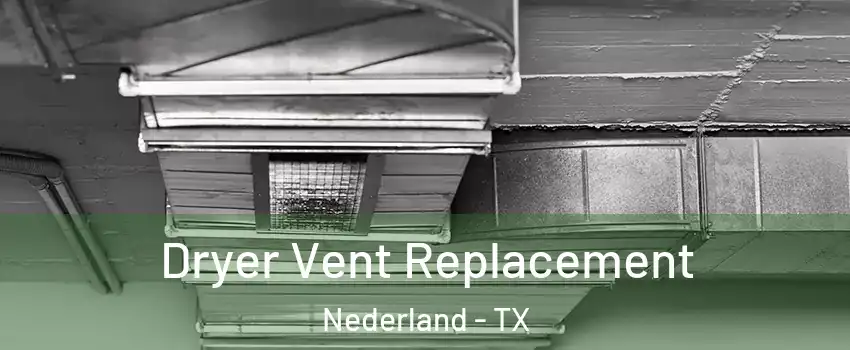  Dryer Vent Replacement Nederland - TX