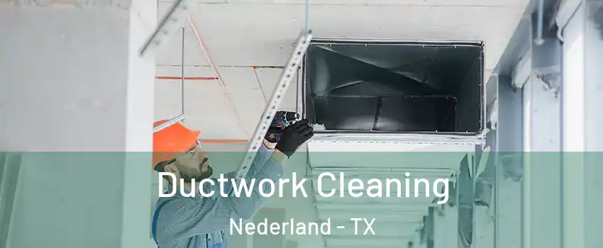  Ductwork Cleaning Nederland - TX