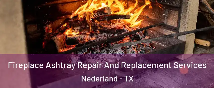  Fireplace Ashtray Repair And Replacement Services Nederland - TX