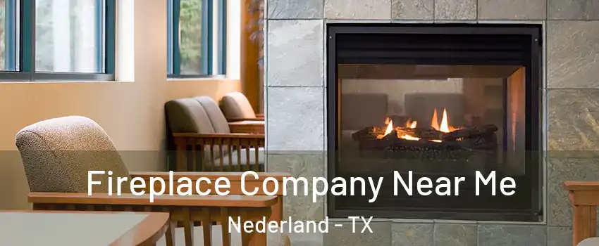  Fireplace Company Near Me Nederland - TX