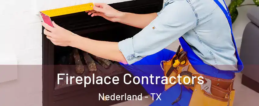  Fireplace Contractors Nederland - TX