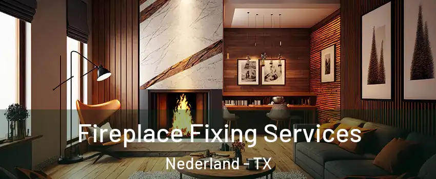  Fireplace Fixing Services Nederland - TX
