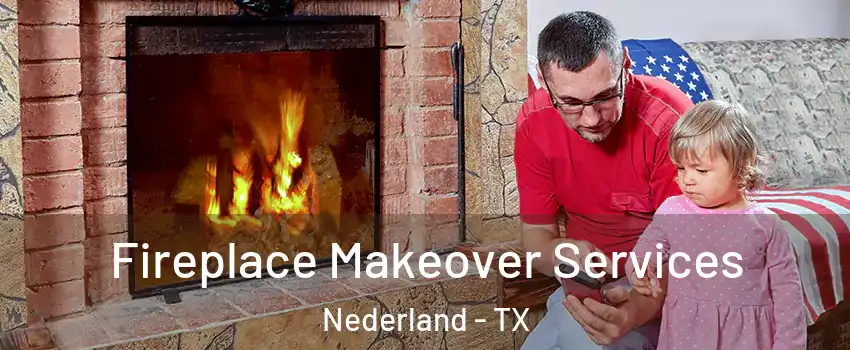  Fireplace Makeover Services Nederland - TX
