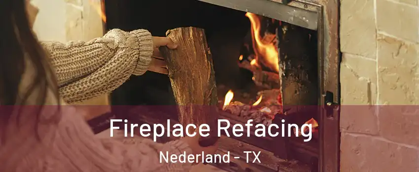  Fireplace Refacing Nederland - TX