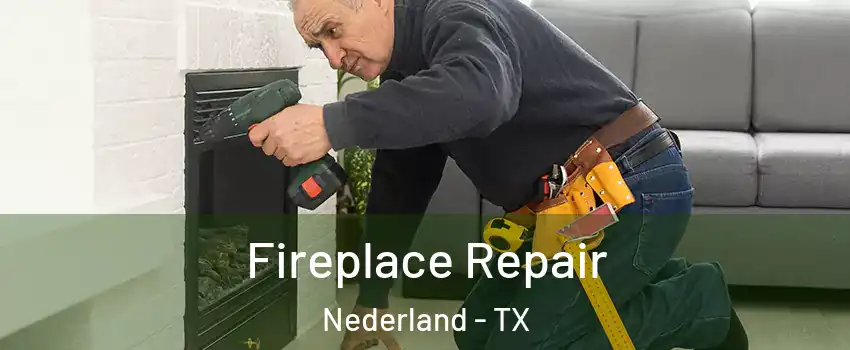  Fireplace Repair Nederland - TX