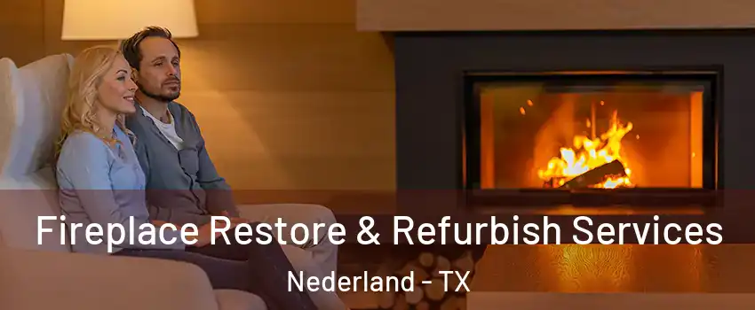  Fireplace Restore & Refurbish Services Nederland - TX
