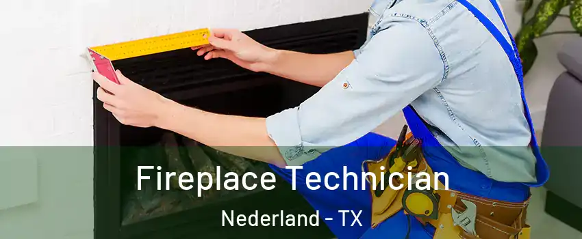  Fireplace Technician Nederland - TX