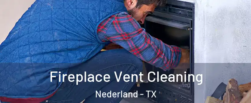  Fireplace Vent Cleaning Nederland - TX