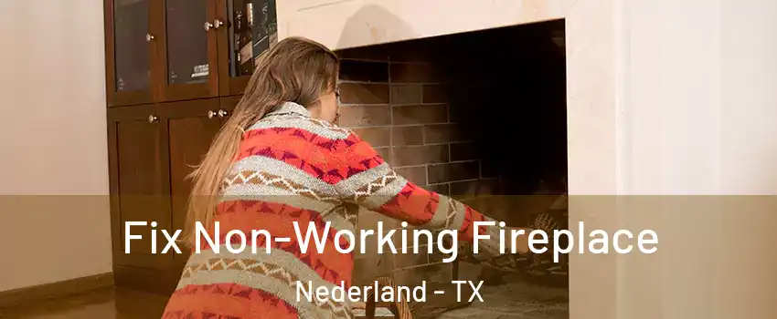  Fix Non-Working Fireplace Nederland - TX
