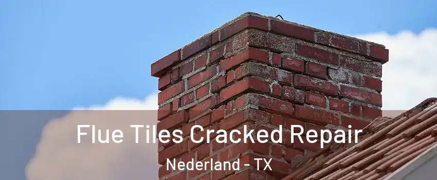  Flue Tiles Cracked Repair Nederland - TX