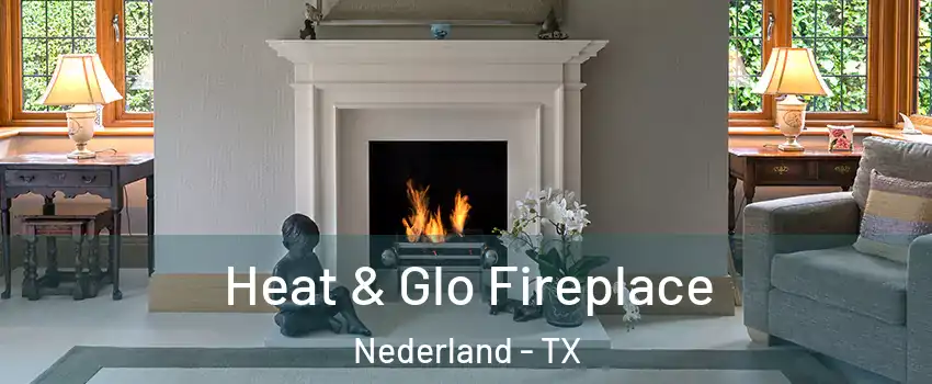  Heat & Glo Fireplace Nederland - TX