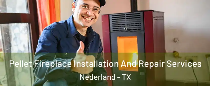  Pellet Fireplace Installation And Repair Services Nederland - TX