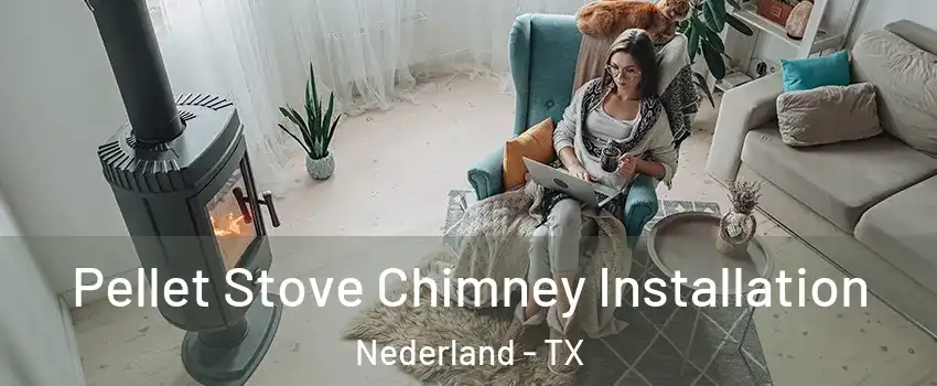  Pellet Stove Chimney Installation Nederland - TX