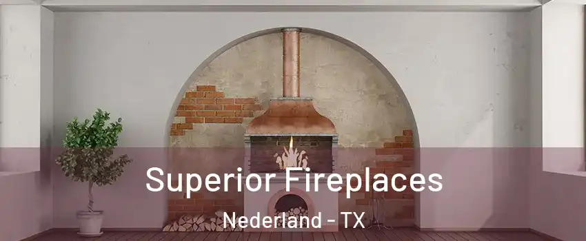  Superior Fireplaces Nederland - TX