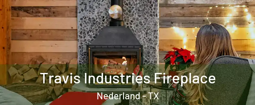  Travis Industries Fireplace Nederland - TX
