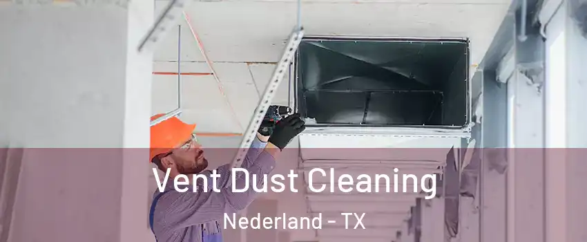 Vent Dust Cleaning Nederland - TX