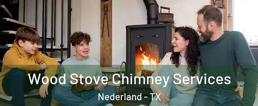  Wood Stove Chimney Services Nederland - TX