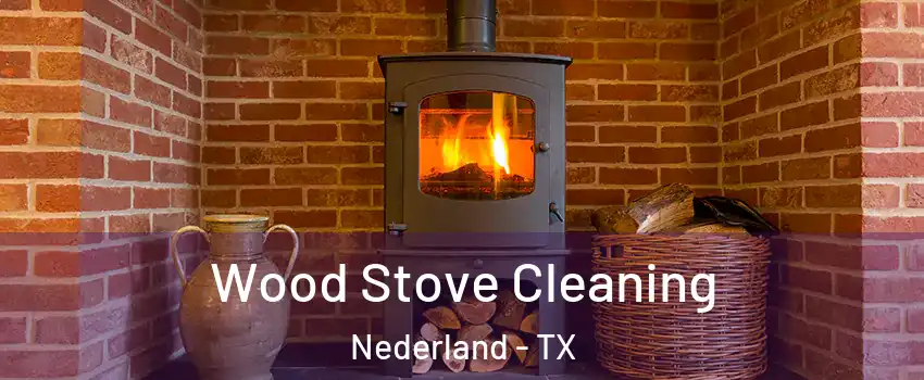  Wood Stove Cleaning Nederland - TX