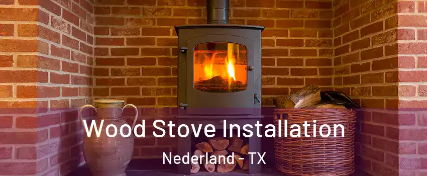  Wood Stove Installation Nederland - TX