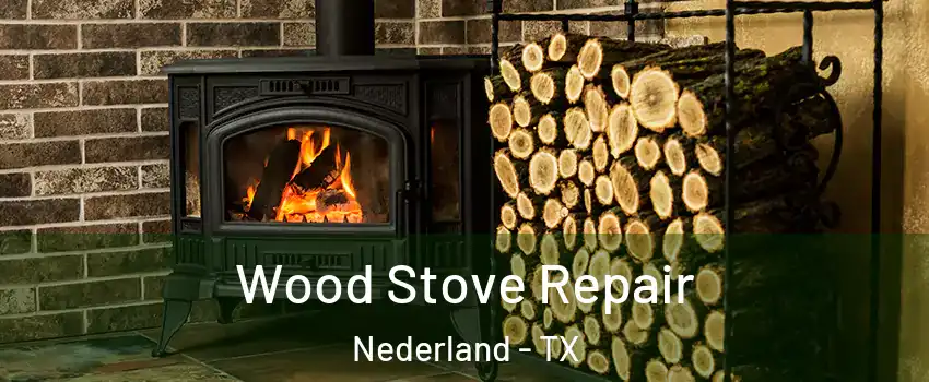  Wood Stove Repair Nederland - TX